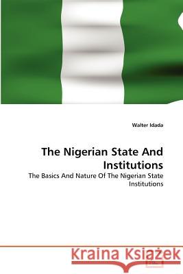 The Nigerian State And Institutions Idada, Walter 9783639363784 VDM Verlag - książka