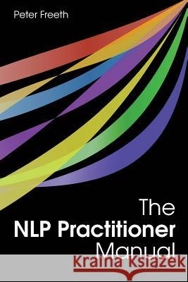The NLP Practitioner Manual Peter Freeth Stepheni Smith 9781908293039 Cgw - książka