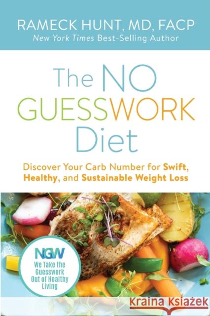 The NO GUESSWORK Diet: Discover Your Carb Number Swift, Healthy, and Sustainable Weight Loss Rameck Hunt Lisa Frazie Anne Col 9781734889703 No Guess Work - książka