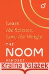 The Noom Mindset: Learn the Science, Lose the Weight Noom 9781982194291 S&S/Simon Element