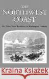 The Northwest Coast: Or, Three Years' Residence in Washington Territory Swan, James G. 9780295951904 University of Washington Press