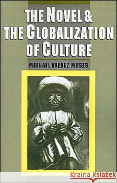 The Novel & the Globalization of Culture Moses, Michael Valdez 9780195089523 Oxford University Press - książka