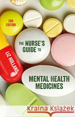 The Nurse′s Guide to Mental Health Medicines Holland, Elizabeth Jane 9781529769036 Sage Publications Ltd - książka
