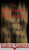 The Obstinate Murderer Elisabeth Sanxay Holding 9781515424628 Black Curtain Press