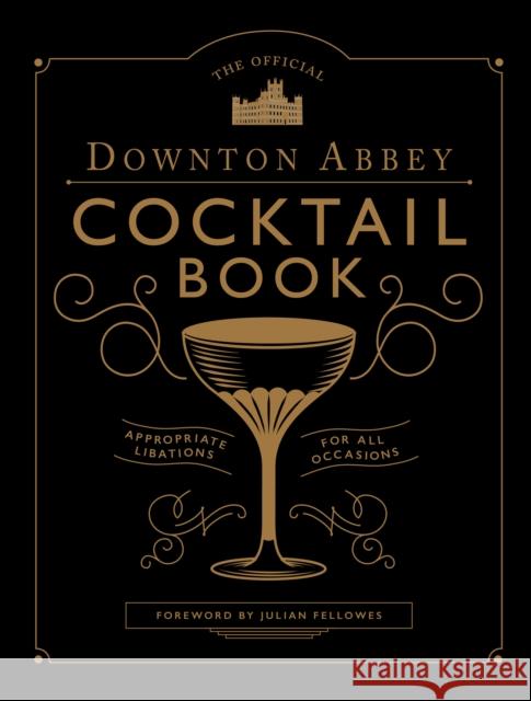 The Official Downton Abbey Cocktail Book Annie Gray Julian Fellowes  9781781319567 Aurum Press - książka