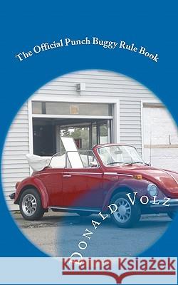 The Official Punch Buggy Rule Book MR Donald H. Vol 9781456542108 Createspace - książka