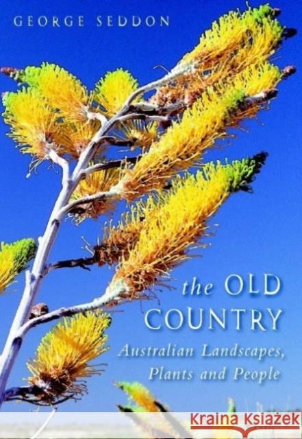 The Old Country: Australian Landscapes, Plants and People George Seddon (University of Western Australia, Perth) 9780521696869 Cambridge University Press - książka