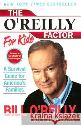 The O'Reilly Factor for Kids: A Survival Guide for America's Families Bill O'Reilly Charles Flowers 9780060544256 HarperCollins Publishers - książka