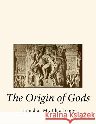 The Origin of Gods: Hindu Mythology Sung Ulsamer 9781519356437 Createspace - książka