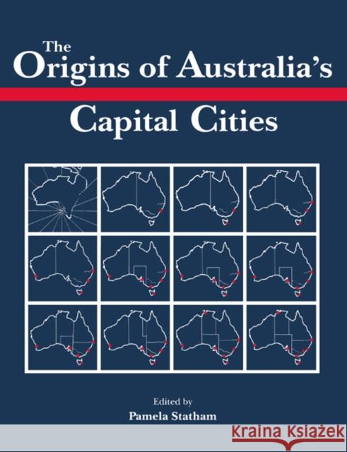 The Origins of Australia's Capital Cities Pamela Statham 9780521408325 Cambridge University Press - książka