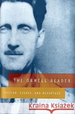 The Orwell Reader: Fiction, Essays, and Reportage George Orwell Richard H. Rovere 9780156701761 Harvest/HBJ Book - książka