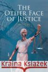 The Other Face of Justice Jon Carrigan 9781637102497 Fulton Books