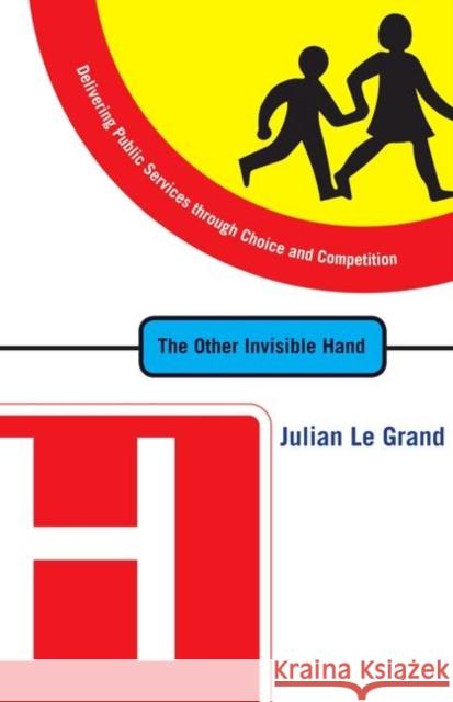 The Other Invisible Hand: Delivering Public Services Through Choice and Competition Le Grand, Julian 9780691129365  - książka