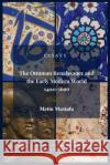The Ottoman Renaissance and the Early Modern World, 1400-1699: Essays Series Complete Edition Metin Mustafa 9780646858265 Centre for Ottoman Renaissance and Civilisati
