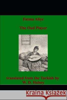 The Oud Player: [Udi] Fatma Aliye 9781690995807 Independently Published - książka