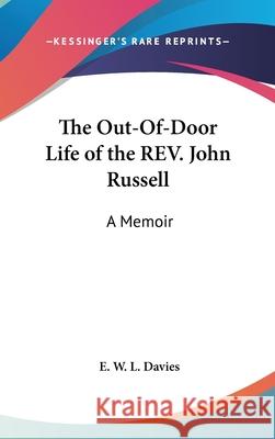 The Out-Of-Door Life of the REV. John Russell: A Memoir Davies, E. W. L. 9780548091586  - książka