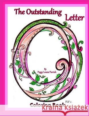 The Outstanding Letter O Coloring Book Peggy Louise Parrish 9781542952675 Createspace Independent Publishing Platform - książka