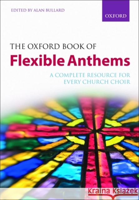 The Oxford Book of Flexible Anthems : A complete resource for every church choir Alan Bullard 9780193358966  - książka