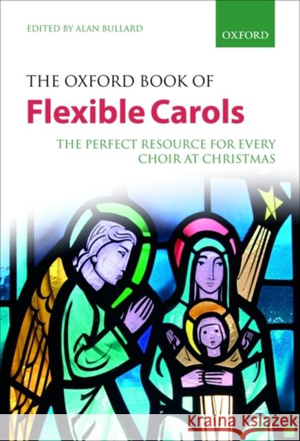 The Oxford Book of Flexible Carols : The perfect resource for every choir at Christmas Alan Bullard 9780193364622  - książka