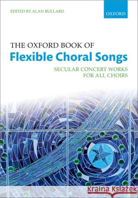 The Oxford Book of Flexible Choral Songs Alan Bullard   9780193525634 Oxford University Press - książka