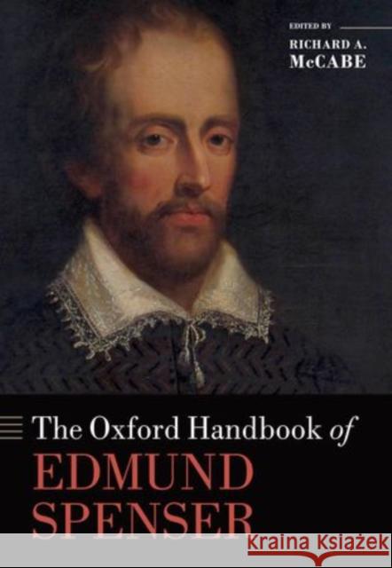 The Oxford Handbook of Edmund Spenser Richard A. McCabe 9780199227365 Oxford University Press, USA - książka