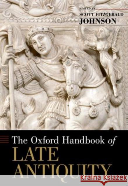 The Oxford Handbook of Late Antiquity Scott Johnson 9780195336931 OXFORD UNIVERSITY PRESS - książka