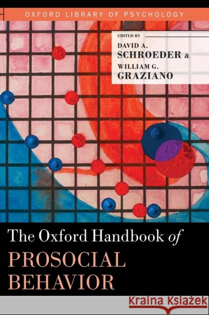 The Oxford Handbook of Prosocial Behavior David A. Schroeder William G. Graziano David A. Schroeder 9780195399813 Oxford University Press, USA - książka