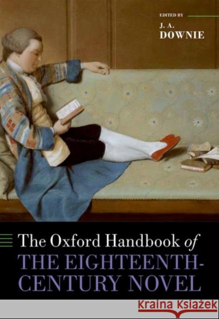 The Oxford Handbook of the Eighteenth-Century Novel J. A. J. Downie 9780199566747 Oxford University Press, USA - książka