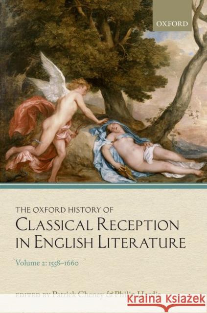 The Oxford History of Classical Reception in English Literature, Volume 2: 1558-1660 Patrick Cheney Philip Hardie 9780199547555 Oxford University Press, USA - książka