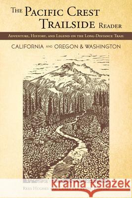 The Pacific Crest Trailside Reader, Oregon and Washington: Adventure, History, and Legend on the Long-Distance Trail Rees Hughes Corey Lewis 9781594855092 Mountaineers Books - książka