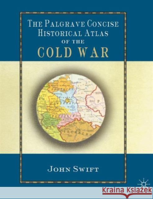 The Palgrave Concise Historical Atlas of the Cold War John Swift Jonathan Swift 9780333994030 Palgrave MacMillan - książka