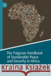 The Palgrave Handbook of Sustainable Peace and Security in Africa Dan Kuwali 9783030820190 Palgrave MacMillan