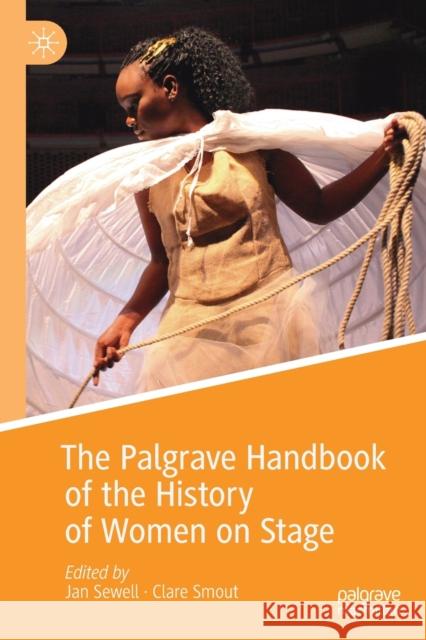The Palgrave Handbook of the History of Women on Stage Jan Sewell Clare Smout 9783030238308 Palgrave MacMillan - książka