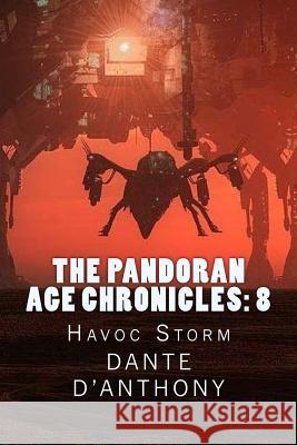 The Pandoran Age Chronicles: 8: Havoc Storm Dante D'Anthony 9781490532066 Createspace - książka