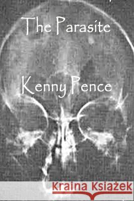 The Parasite Kenny Pence 9781500354619 Createspace - książka