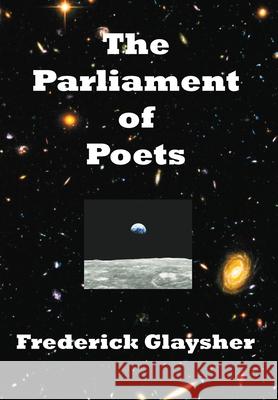 The Parliament of Poets: An Epic Poem Glaysher, Frederick 9780982677889 Earthrise Press - książka