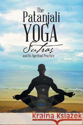 The Patanjali Yoga Sutras and Its Spiritual Practice Tony Nguyen 9781504302418 Balboa Press Australia - książka