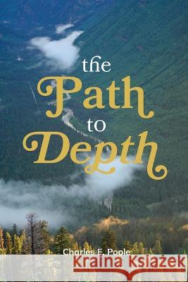 The Path to Depth Charles Poole 9781635281965 Nurturing Faith - książka