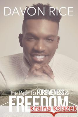 The Path To Forgiveness & Freedom Rice, Davon 9781365785351 Lulu.com - książka
