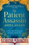 The Patient Assassin: A True Tale of Massacre, Revenge and the Raj Anita Anand 9781471174247 Simon & Schuster Ltd