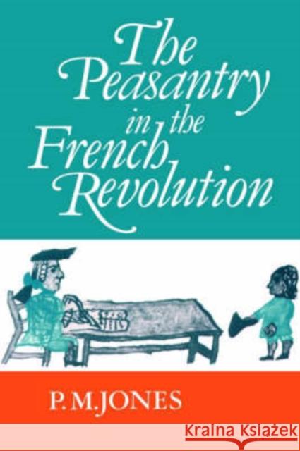 The Peasantry in the French Revolution P. M. Jones Peter Jones 9780521330701 Cambridge University Press - książka