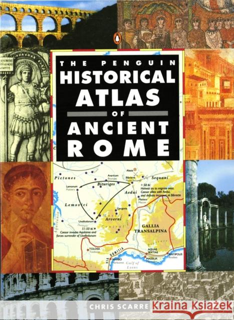 The Penguin Historical Atlas of Ancient Rome Chris Scarre 9780140513295 Penguin Books Ltd - książka