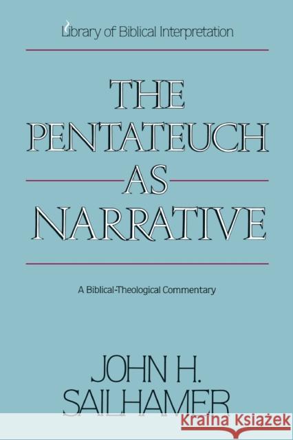 The Pentateuch as Narrative: A Biblical-Theological Commentary John H. Sailhamer 9780310574217 Zondervan - książka