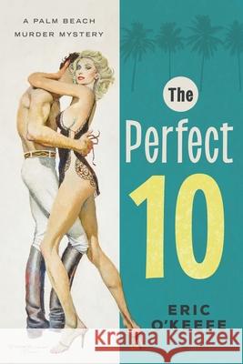 The Perfect 10: A Palm Beach Murder Mystery Eric O'Keefe 9781632993588 River Grove Books - książka
