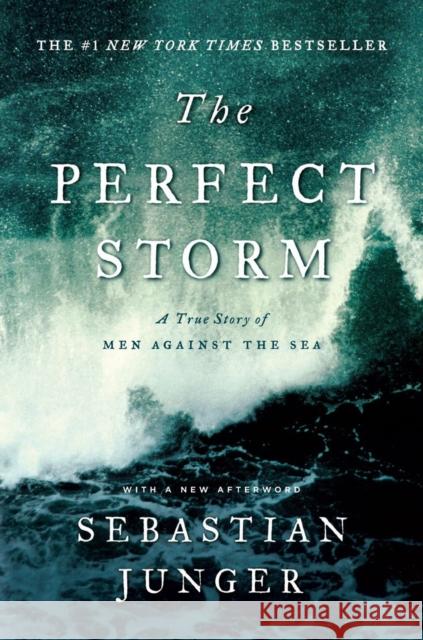 The Perfect Storm: A True Story of Men Against the Sea Sebastian Junger 9780393337013 W. W. Norton & Company - książka