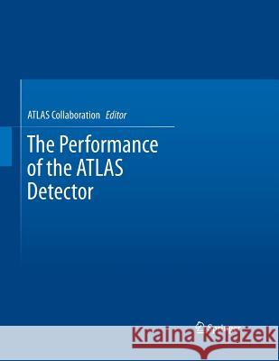 The Performance of the ATLAS Detector ATLAS Collaboration 9783642445439 Springer-Verlag Berlin and Heidelberg GmbH &  - książka