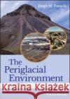 The Periglacial Environment French, Hugh M. 9781119132783 John Wiley & Sons