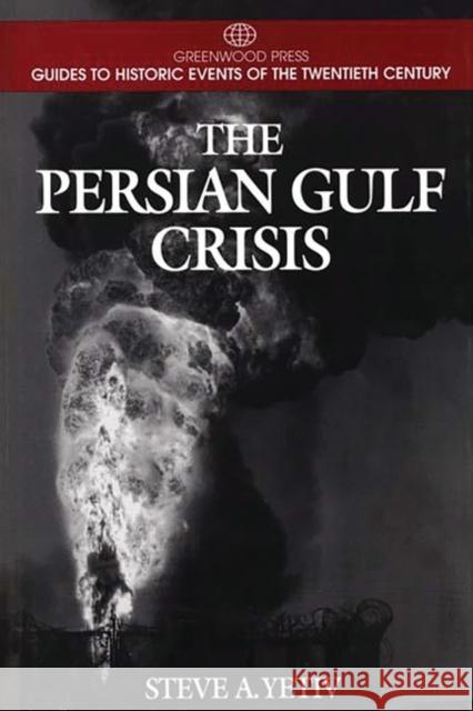 The Persian Gulf Crisis Steve A. Yetiv 9780313299438 Greenwood Press - książka