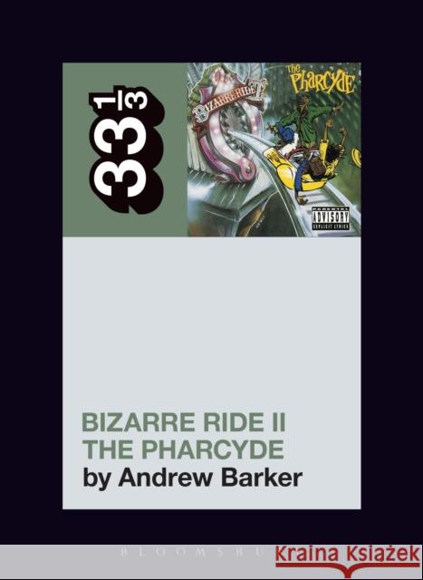 The Pharcyde's Bizarre Ride II the Pharcyde Andrew Barker (Independent Scholar, USA) 9781501321276 Bloomsbury Publishing Plc - książka
