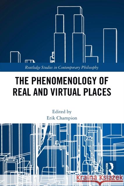 The Phenomenology of Real and Virtual Places Erik Malcolm Champion 9781032094366 Routledge - książka